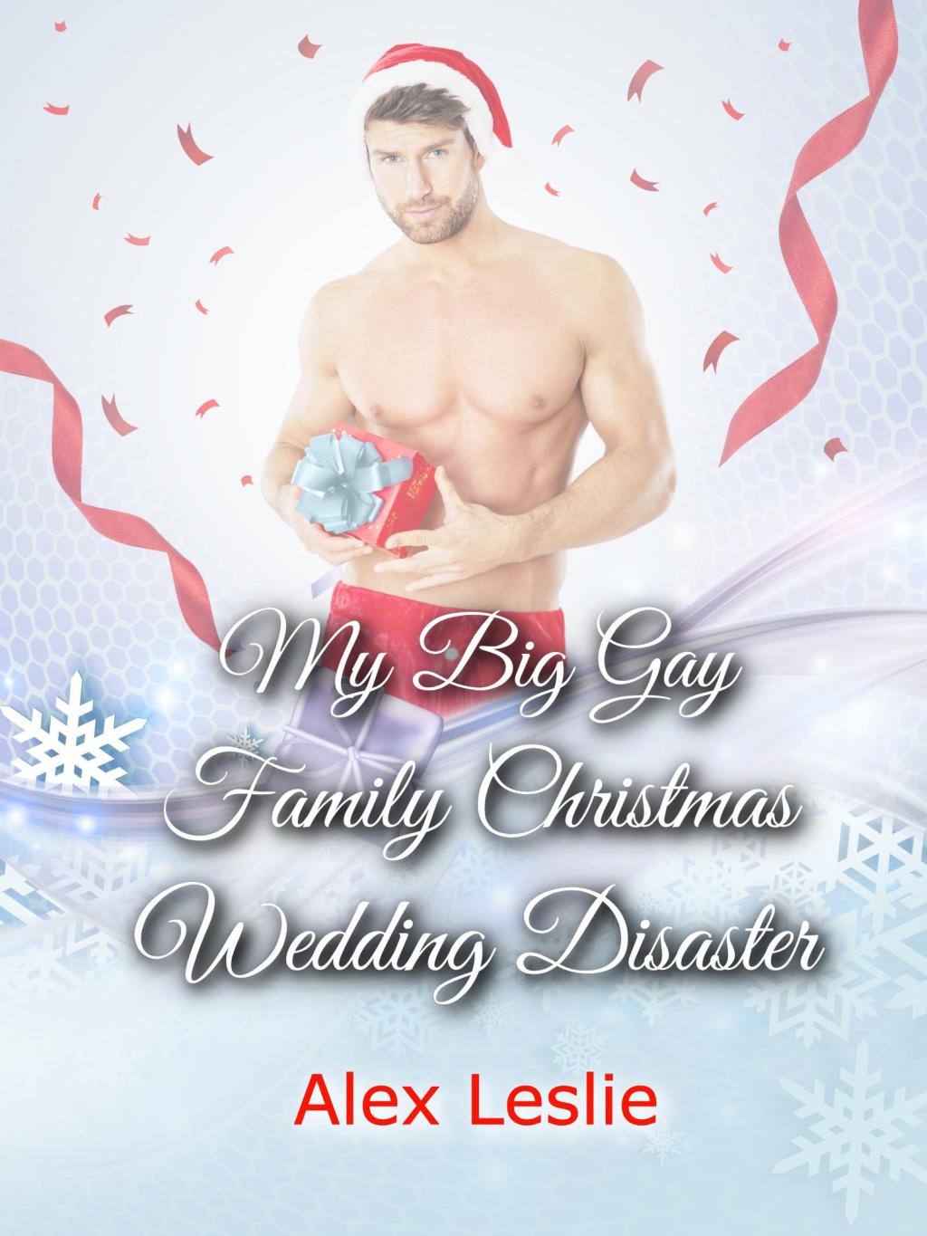 RELEASE DAY! My Big Gay Family Christmas Wedding Disaster (The Nolan Family Book&nbsp;2)